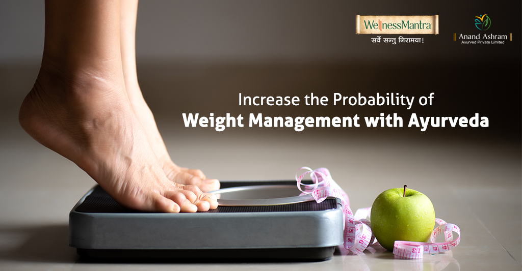 Increase the Probability of Weight Management with Ayurveda-Wellness Mantra in India
